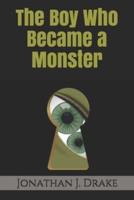 The Boy Who Became A Monster