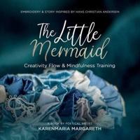 The Little Mermaid - Embroidery & Story Inspired By Hans Christian Andersen