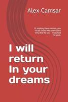 I Will Return In Your Dreams
