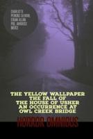 The Yellow Wallpaper, The Fall of the House of Usher, An Occurrence at Owl Creek Bridge