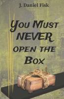 You Must Never Open the Box