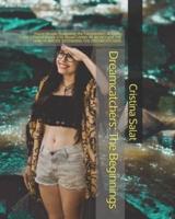 Dreamcatchers: The Beginnings: Young People Navigating the Complexities of Today in the 2 Foundational GTD novels LIVING IN SECRET and THE SKIN OF WATER: DEFENDING THE DREAMCATCHERS