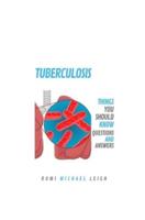 Tuberculosis: Things You Should Know (Questions and Answers)