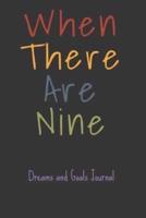 When There Are Nine Dreams and Goals Journal