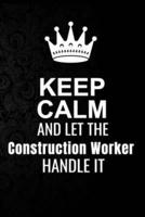 Keep Calm and Let the Construction Worker Handle It