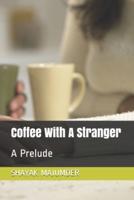 Coffee With A Stranger