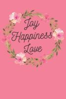 Joy, Happiness, Love