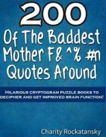 200 Of The Baddest Mother F&^%#n Quotes Around