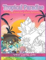 Tropical Paradise Coloring Book For Adults Relaxation