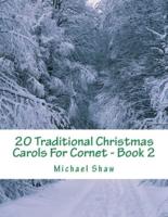 20 Traditional Christmas Carols For Cornet - Book 2: Easy Key Series For Beginners