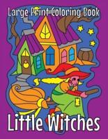 Little Witches (Large Print Coloring Book)
