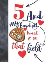 5 And My Baseball Heart Is On That Field