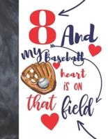 8 And My Baseball Heart Is On That Field