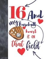 16 And My Baseball Heart Is On That Field