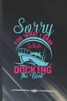 Sorry for What I Said While Docking the Boat