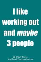 I Like Working Out and Maybe 3 People