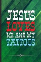 Jesus Loves Me and My Tattoos