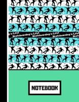 Skateboarding Is Life! (NOTEBOOK)