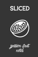Sliced Passion Fruit Notes
