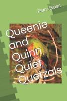 Queenie and Quinn Quiet Quetzals