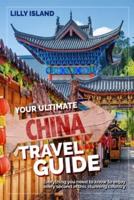 Your Ultimate China Travel Guide