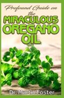 Profound Guide on the Miraculous Oregano Oil