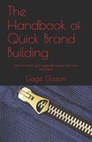 The Handbook of Quick Brand Building