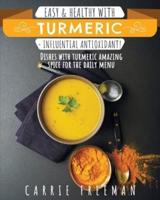 Easy & Healthy With Turmeric - Influential Antioxidant!