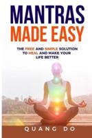 Mantras Made Easy: The free and simple solution to heal and make your life better