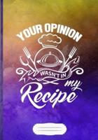Your Opinion Wasn't in My Recipe