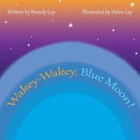 Wakey-Wakey, Blue Moon!