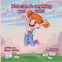 You Can Do Anything You Want