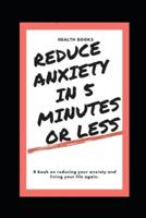 Reduce Anxiety in 5 Minutes or Less