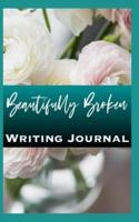Beautifully Broken Writing Journal
