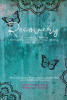 Recovery - A Journey of Healing Through Reflection Learning Writing and Self Love