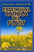 Exhaustive Guide To The Effectual Canola Oil Plant