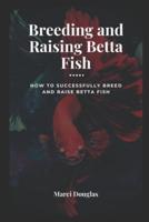 Breeding and Raising Betta Fish
