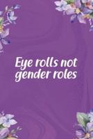 Eye Rolls Not Gender Roles
