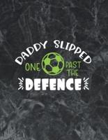 Daddy Slipped One Past The Defence