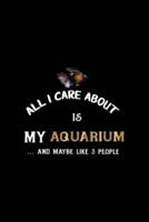 All I Care About Is My Aquarium ... And Maybe Like 3 People