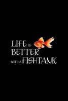 Life Is Better With A Fishtank