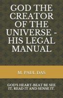 God the Creator of the Universe - His Legal Manual