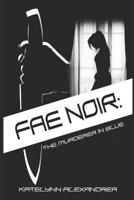 Fae Noir: The Murderer in blue