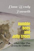 Bumble Bees and Jelly Trees