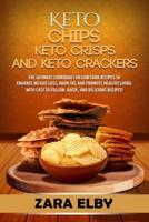 Keto Chips, Keto Crisps, and Keto Crackers