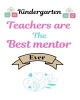 Kindergarten Teachers Are the Best Mentor Ever