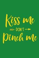 Kiss Me Don't Pinch Me