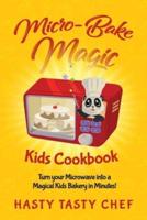 Micro-Bake Magic Kids Cookbook