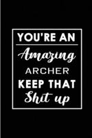 You're An Amazing Archer. Keep That Shit Up.