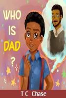 Who Is Dad?